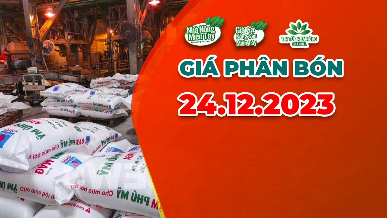 Vietnam fertilizer prices December 24, 2023